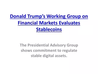Donald Trump’s Working Group on Financial Markets Evaluates Stablecoins