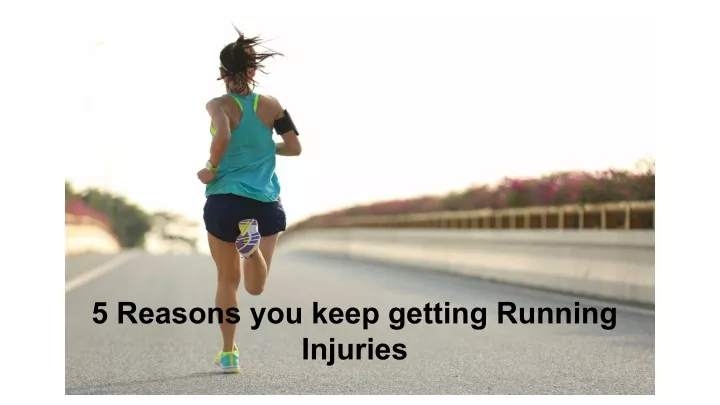 5 reasons you keep getting running injuries