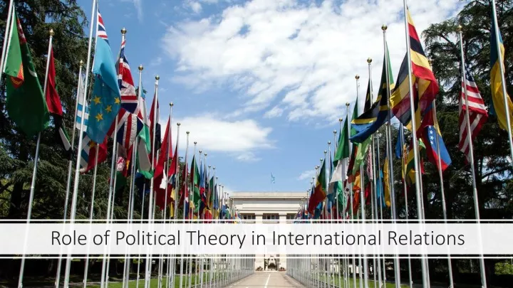 role of political theory in international relations