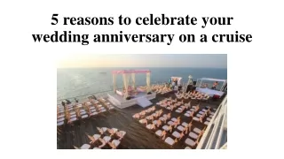 5 reasons to celebrate your wedding anniversary on a cruise