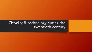 1c Chivalry & technology during the first world war & later 20th c