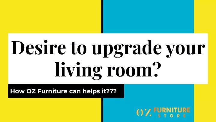 desire to upgrade your living room