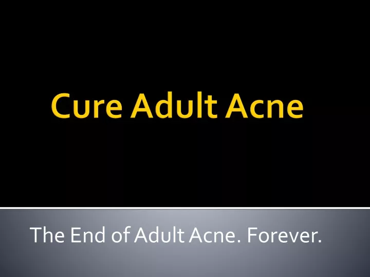 the end of adult acne forever