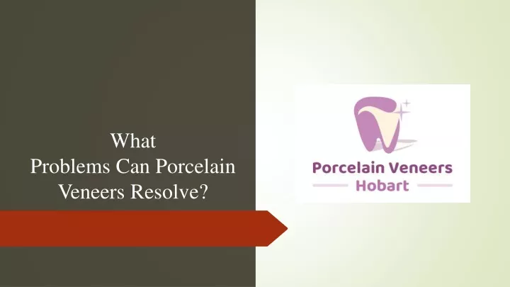 what problems can porcelain veneers resolve