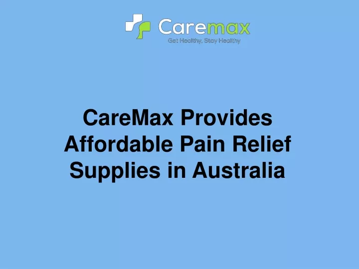 caremax provides affordable pain relief supplies