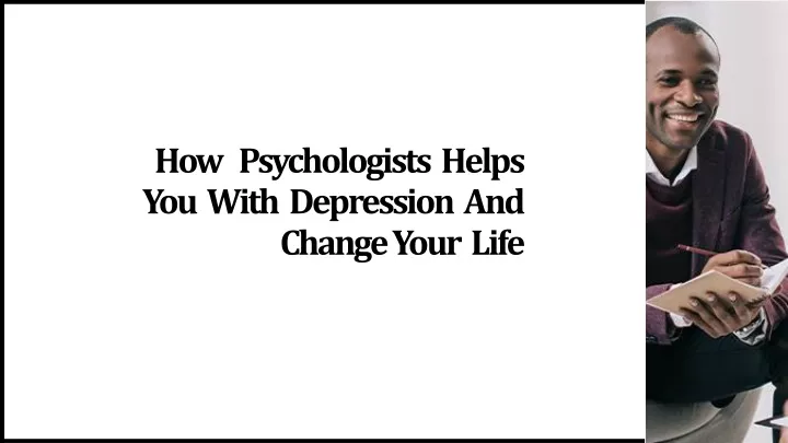 how psychologists helps you with depression and change your life