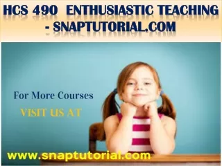HCS 490  Enthusiastic Teaching - snaptutorial.com