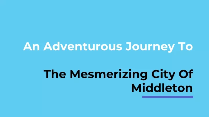an adventurous journey to the mesmerizing city of middleton