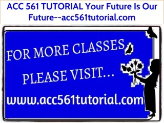 acc 561 tutorial your future is our future