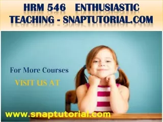 HRM 546  Enthusiastic Teaching - snaptutorial.com
