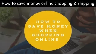How to save money online shopping & shipping