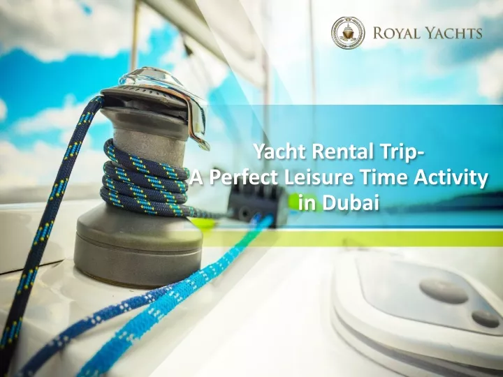 yacht rental trip a perfect leisure time activity