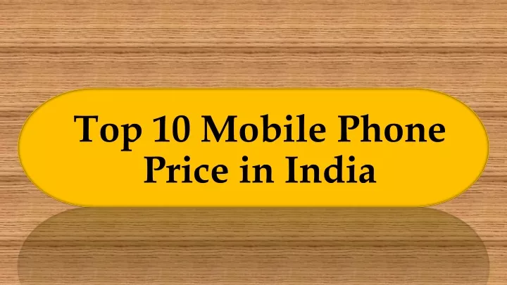 top 10 mobile phone price in india