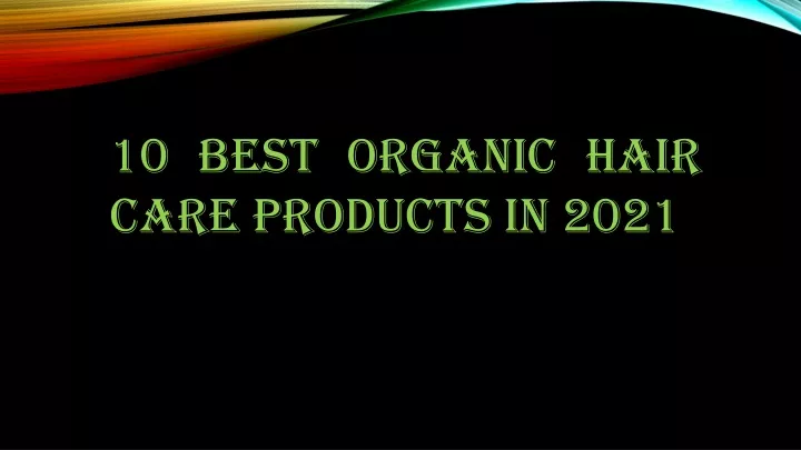 Ppt 10 Best Organic Hair Care Products In 2021 Powerpoint Presentation Id10484780 9717