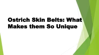 ostrich skin belts what makes them so unique