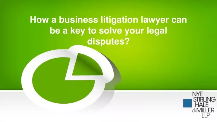 how a business litigation lawyer can be a key to solve your legal disputes