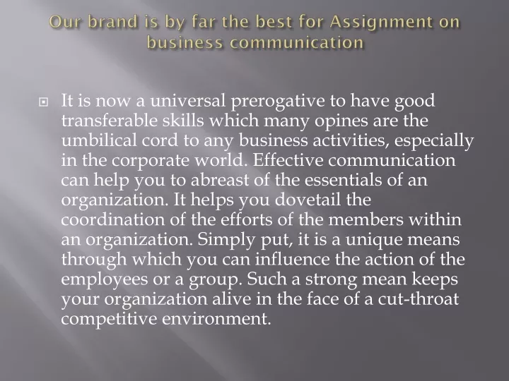 our brand is by far the best for assignment on business communication