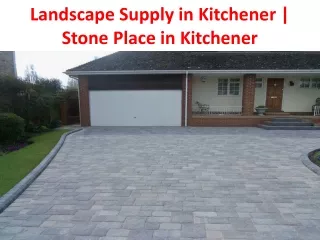 Landscape Supply in Kitchener | Stone Place in Kitchener