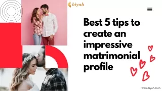 Biyah | Tips to Create Matrimonial Profile More Impressive