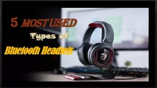 5 Most Used Types Of Bluetooth Headsets