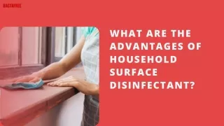 WHAT ARE THE ADVANTAGES OF HOUSEHOLD SURFACE DISINFECTANT