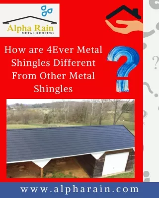 4Ever Metal Shingles Different From Other Metal Shingles