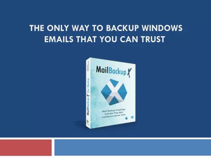 the only way to backup windows emails that you can trust