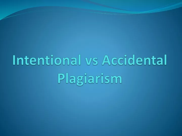 intentional vs accidental plagiarism