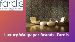 Luxury wallpaper brands -Fardis