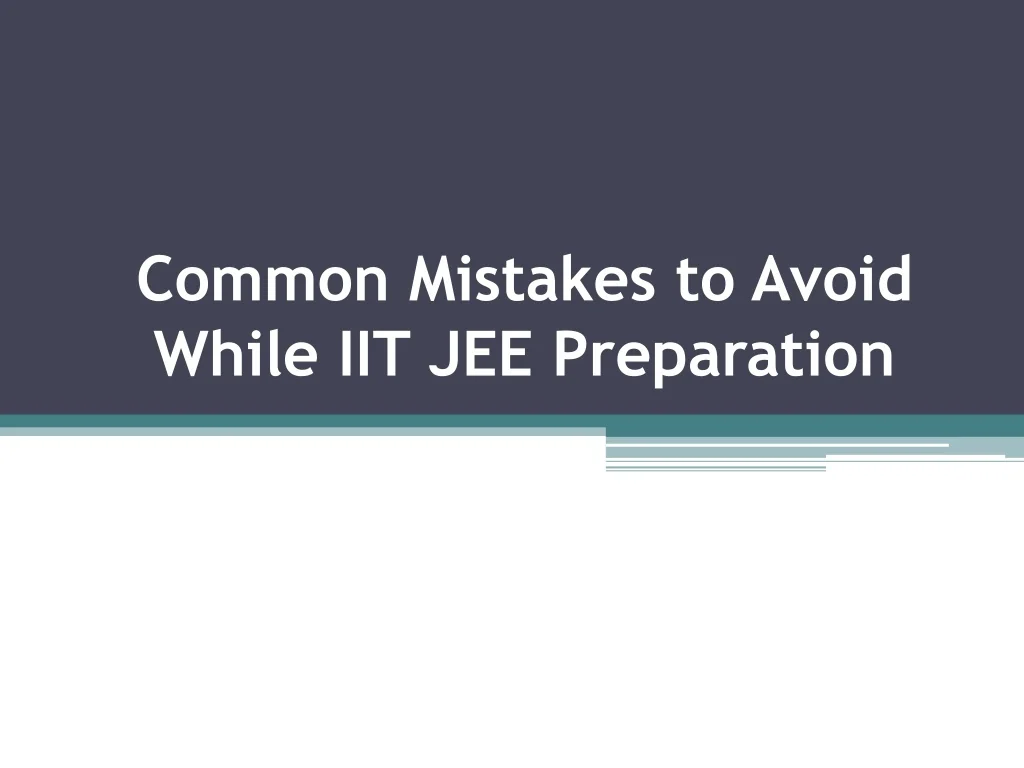 PPT - Common Mistakes to Avoid While IIT JEE Preparation PowerPoint ...