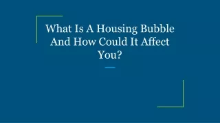 what is a housing bubble and how could it affect you