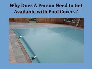 Why Does A Person Need to Get Available with Pool Covers?