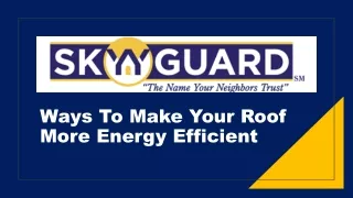Ways To Make Your Roof More Energy Efficient