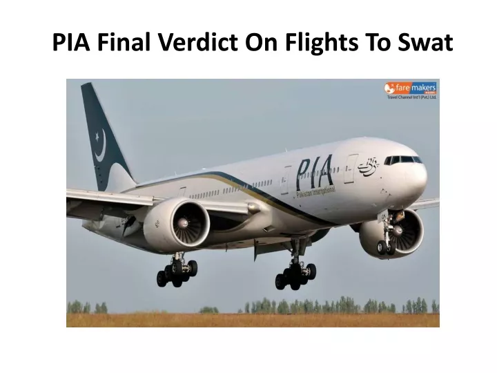 pia final verdict on flights to swat