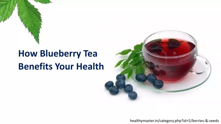 how blueberry tea benefits your health