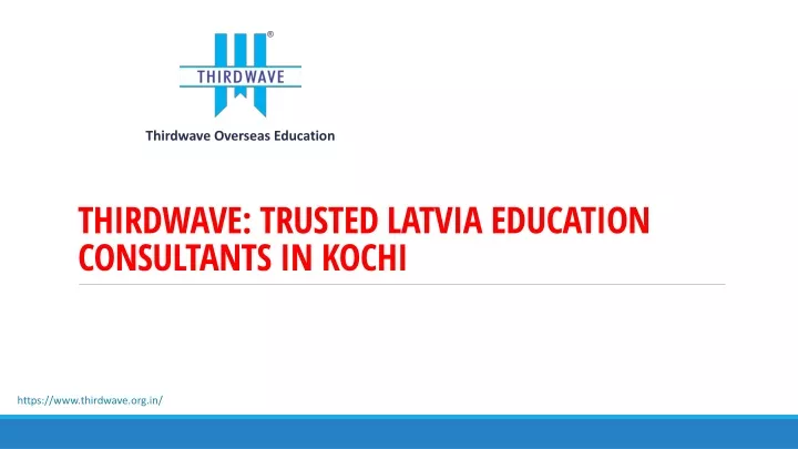 thirdwave trusted latvia education consultants in kochi