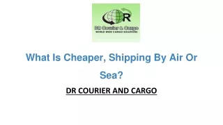 What Is Cheaper, Shipping By Air Or Sea?