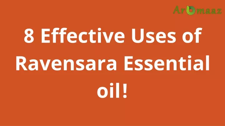 8 effective uses of ravensara essential oil