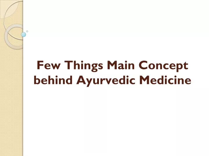 few things main concept behind ayurvedic medicine