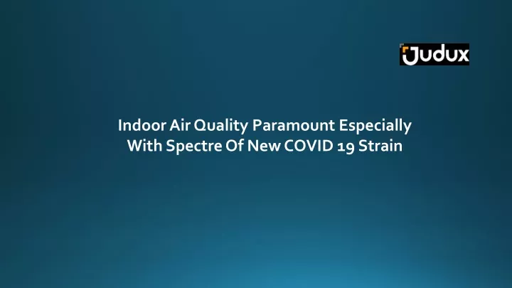 indoor air quality paramount especially with