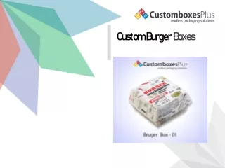 How Will You able to Get The Custom Burger Boxes in Unique Printed Packaging