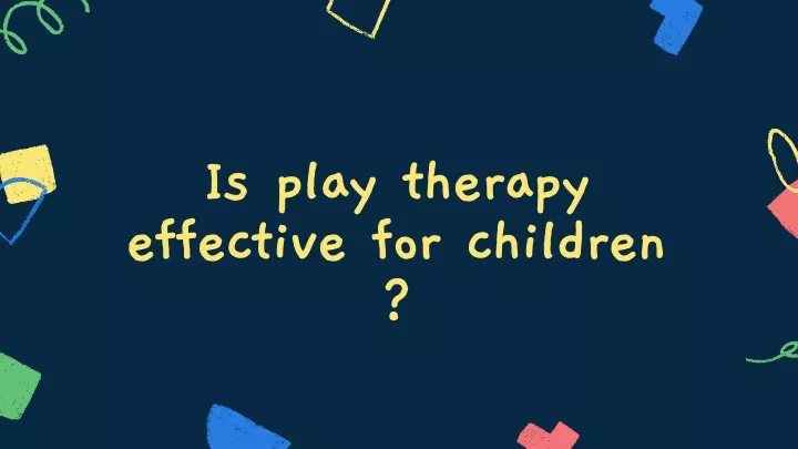 is play therapy effective for children