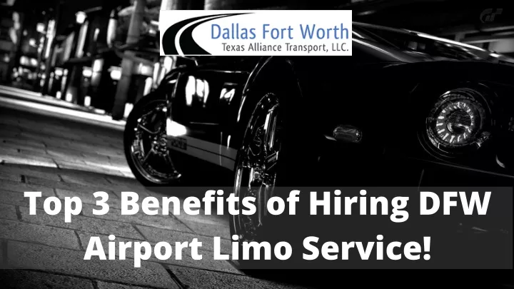 top 3 benefits of hiring dfw airport limo service