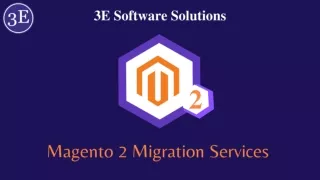 Magento 2 Migration Services - 3E Software Solutions