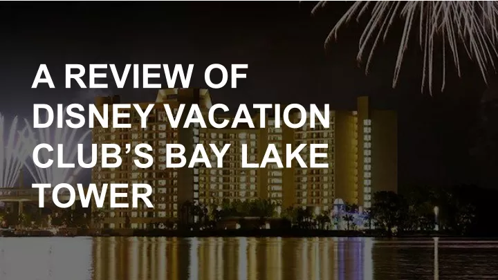 a review of disney vacation club s bay lake tower