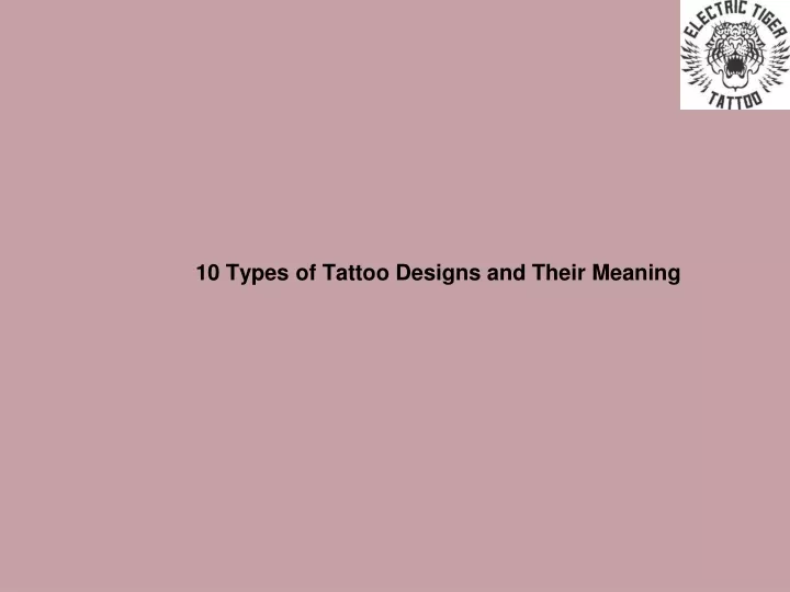 PPT 10 Types of Tattoo Designs and Their Meaning PowerPoint