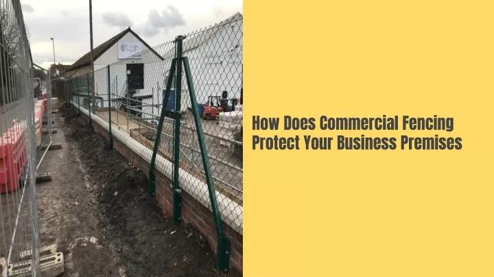 how does commercial fencing protect your business premises