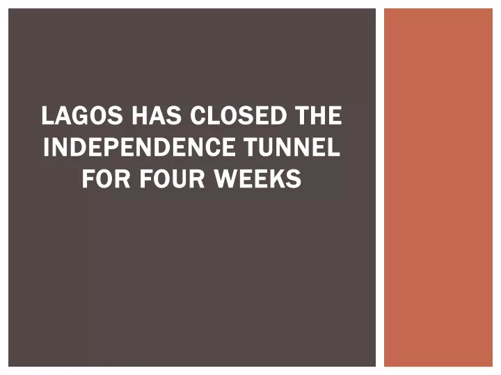 lagos has closed the independence tunnel for four weeks