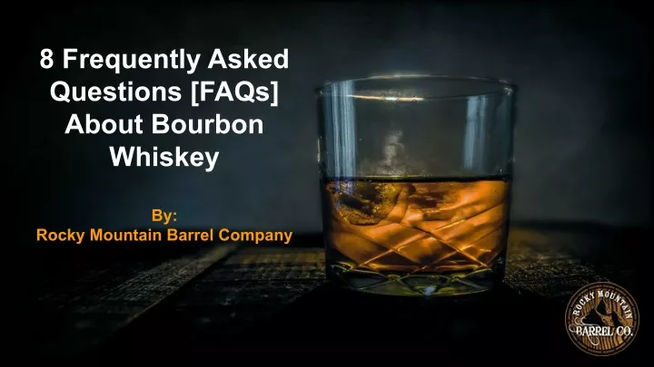 8 frequently asked questions faqs about bourbon