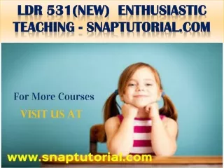 LDR 531(NEW)  Enthusiastic Teaching - snaptutorial.com